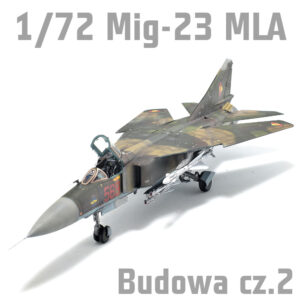 1/72 MiG-23MLA "Flogger-G" - Budowa część 1