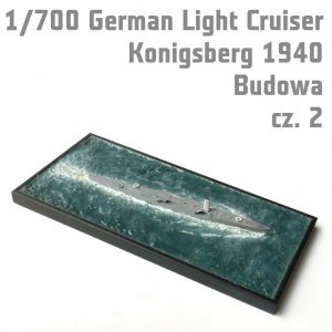 1/700 German Light Cruiser Konigsberg 1940 – Budowa cz. 1