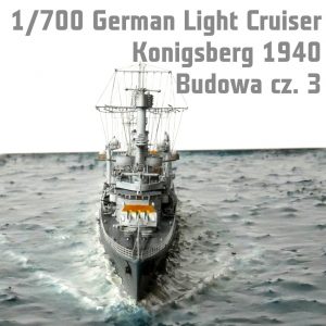 1/700 German Light Cruiser Konigsberg 1940 – Budowa cz. 1