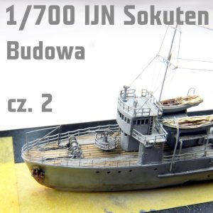 1/700 IJN Sokuten - Dramat w dwóch aktach